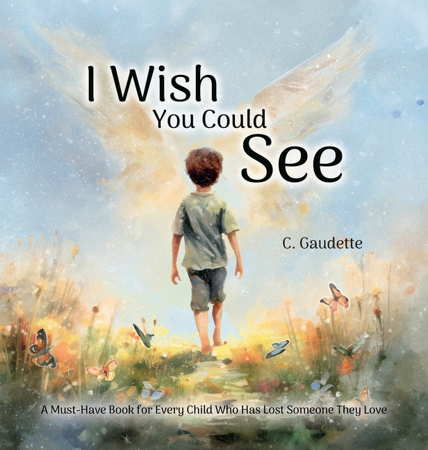 I Wish You Could See - A Must-Have Book for Every Child Who Has Lost Someone They Love - Hardcover by Books by splitShops