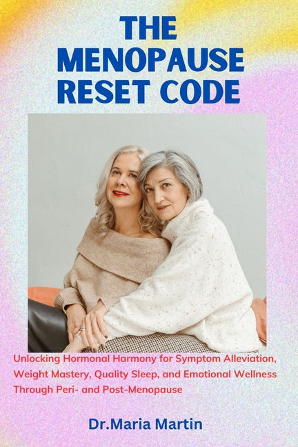 The menopause reset code: Unlocking Hormonal Harmony for Symptom Alleviation, Weight Mastery, Quality Sleep, and Emotional Wellness Through Peri - Paperback by Books by splitShops