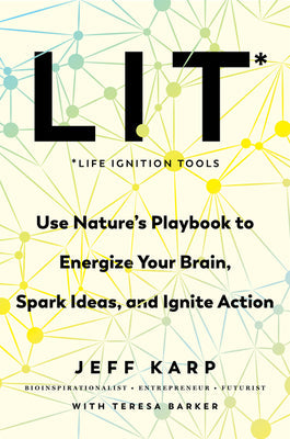 Lit: Life Ignition Tools: Use Nature's Playbook to Energize Your Brain, Spark Ideas, and Ignite Action - Hardcover by Books by splitShops