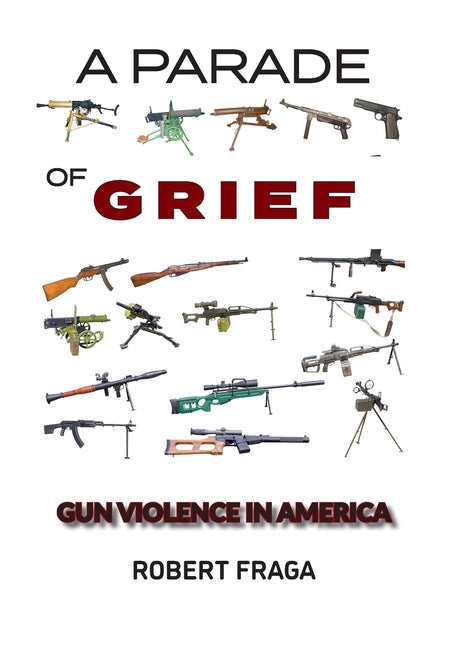 A Parade of Grief: Gun Violence in America - Hardcover by Books by splitShops