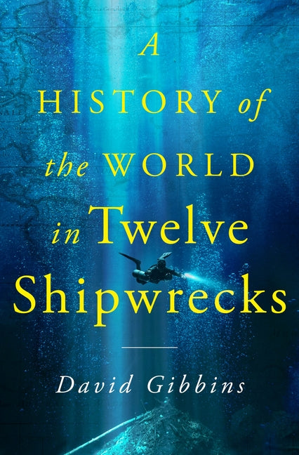 A History of the World in Twelve Shipwrecks - Hardcover by Books by splitShops