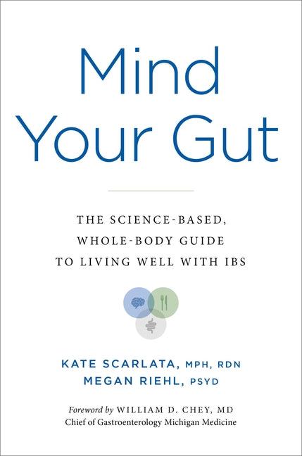 Mind Your Gut: The Science-Based, Whole-Body Guide to Living Well with Ibs - Hardcover by Books by splitShops