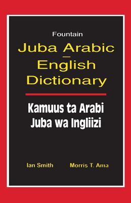 Juba Arabic English Dictionary/Kamuus Ta Arabi Juba Wa Ingliizi - Paperback by Books by splitShops