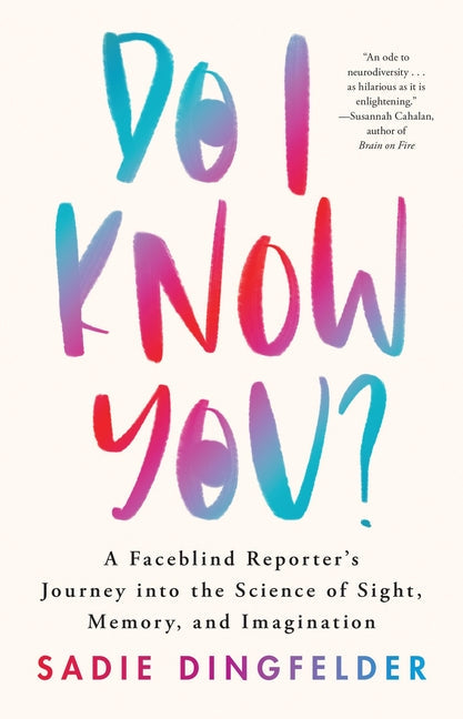 Do I Know You?: A Faceblind Reporter's Journey Into the Science of Sight, Memory, and Imagination - Hardcover by Books by splitShops