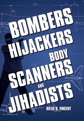 Bombers, Hijackers, Body Scanners, and Jihadists - Hardcover by Books by splitShops