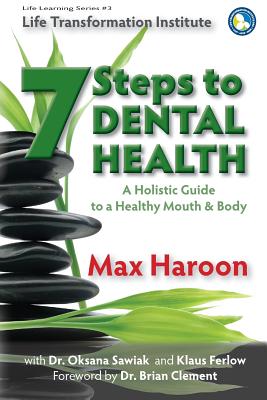 A Holistic Guide to Healthy Mouth and Body: 7 Steps To Dental Health - Paperback by Books by splitShops