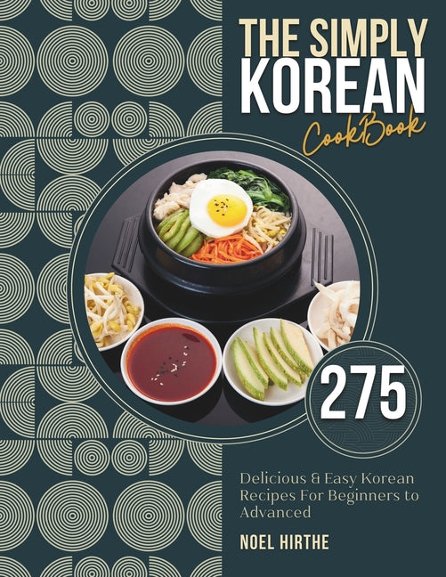 The Simply Korean Cookbook: 275 Delicious & Easy Korean Recipes For Beginners to Advanced - Paperback by Books by splitShops