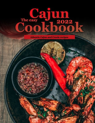 The Easy Cajun Cookbook 2022: Athentic Cajun and Creole recipes - Paperback by Books by splitShops