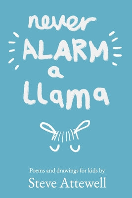 Never Alarm a Llama: Poems and drawings for kids - Paperback by Books by splitShops