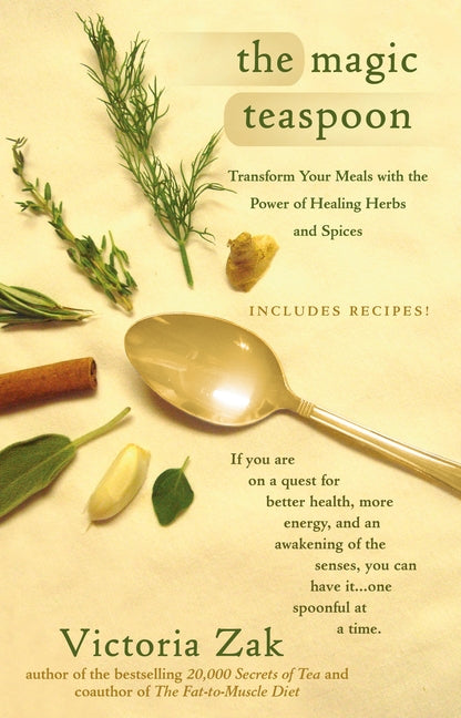 The Magic Teaspoon: Transform Your Meals with the Power of Healing Herbs and Spices - Paperback by Books by splitShops