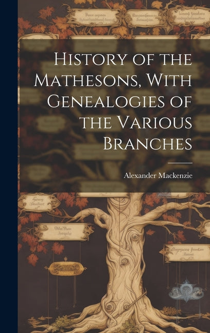 History of the Mathesons, With Genealogies of the Various Branches - Hardcover by Books by splitShops