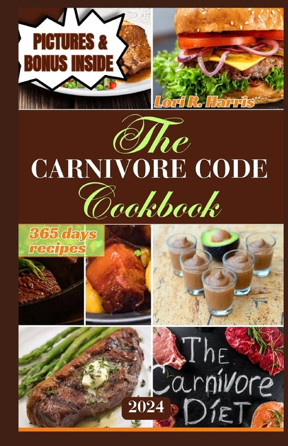 The Carnivore Code Cookbook 2024: 365 days ancestral diet, Sustaining Long-Term Success on a Carnivore Diet - Paperback by Books by splitShops