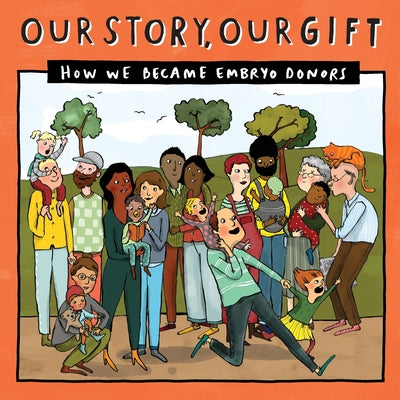 Our Story, Our Gift (030): HOW WE BECAME EMBRYO DONORS (known recipient) - Paperback by Books by splitShops