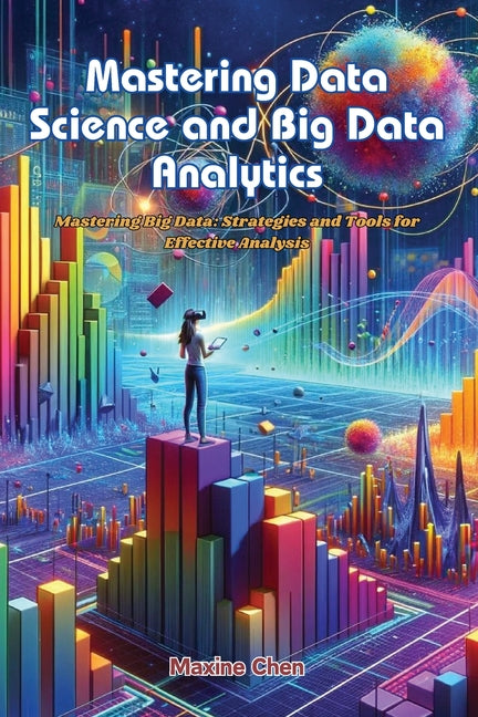 Mastering Data Science and Big Data Analytics: Mastering big data: strategies and tools for effective analysis - Paperback by Books by splitShops