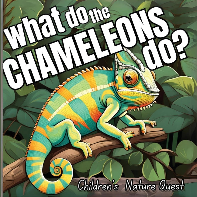 What do the Chameleons Do?: An Excellent Book for Understanding Chameleon's Life in children's picture books of Nature - Paperback by Books by splitShops