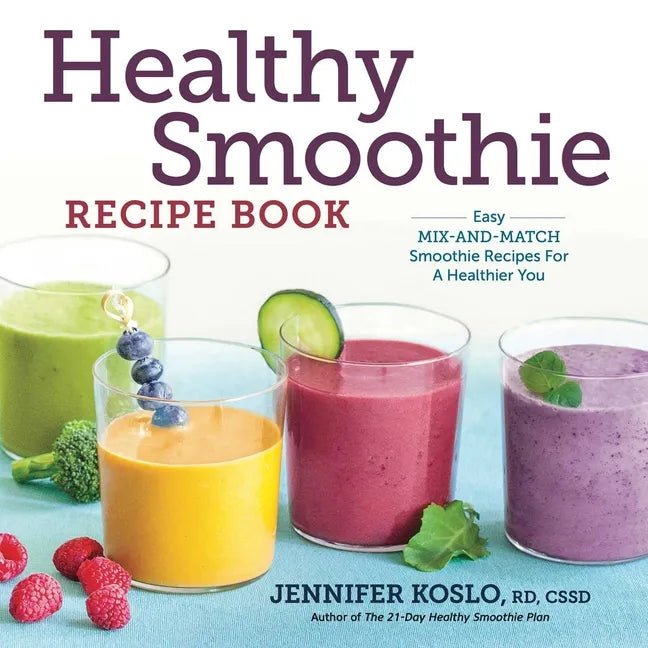 Healthy Smoothie Recipe Book: Easy Mix-And-Match Smoothie Recipes for a Healthier You - Paperback by Books by splitShops