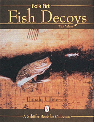 Folk Art Fish Decoys by Schiffer Publishing