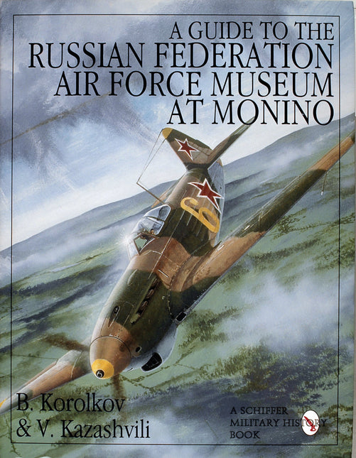 A Guide to the Russian Federation Air Force Museum at Monino by Schiffer Publishing