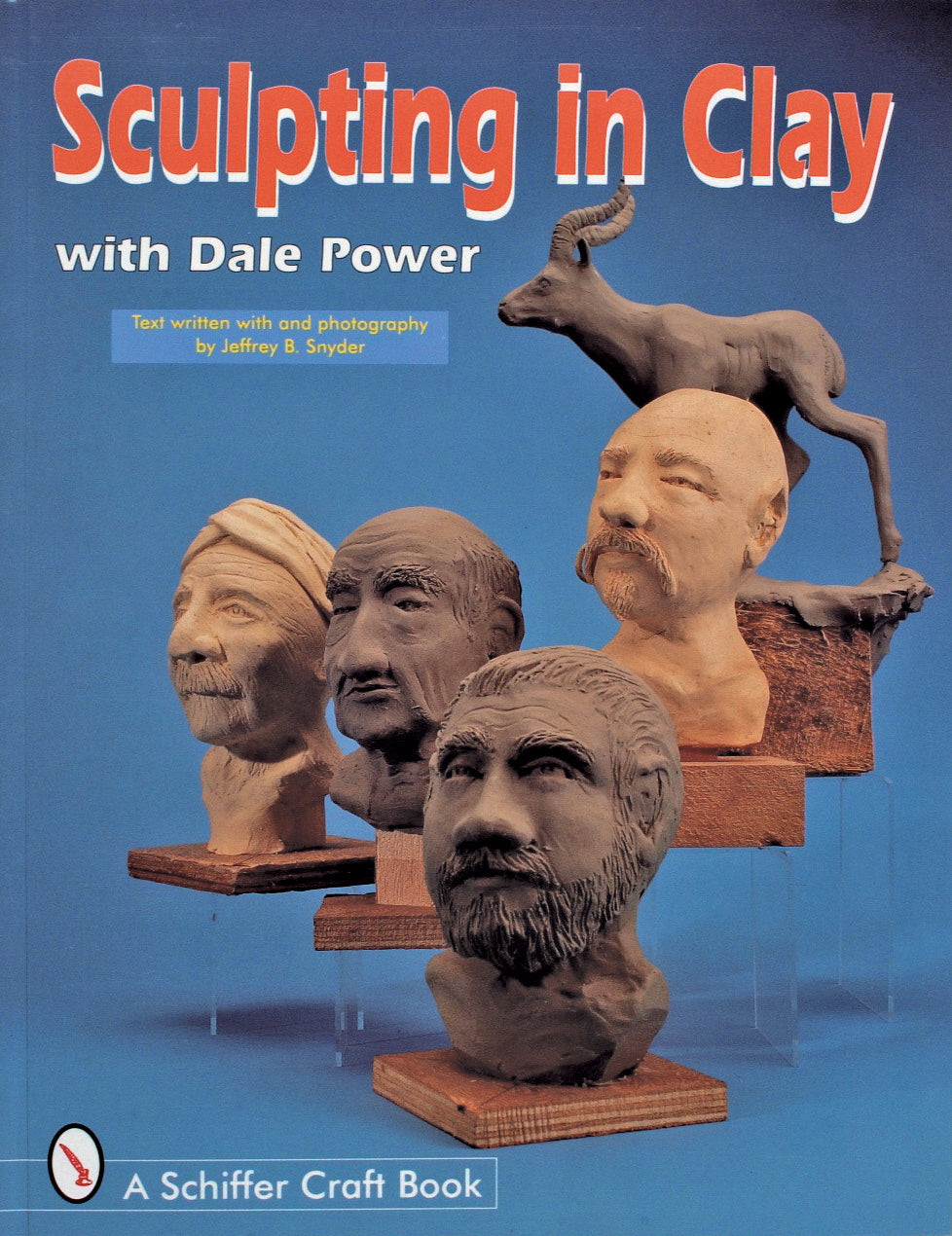 Sculpting in Clay With Dale Power by Schiffer Publishing