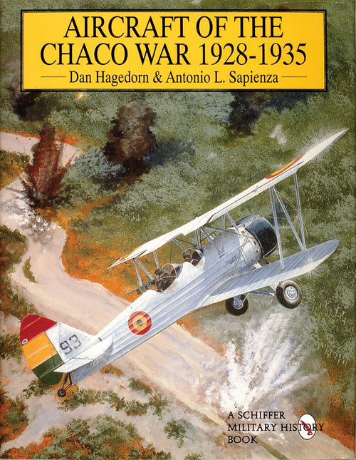 Aircraft of the Chaco War 1928-1935 by Schiffer Publishing