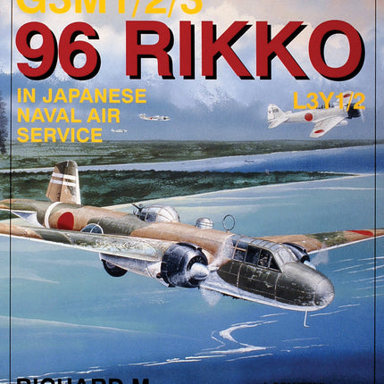 Mitsubishi/Nakajima G3M1/2/3 96 Rikko L3Y1/2 in Japanese Naval Air Service by Schiffer Publishing