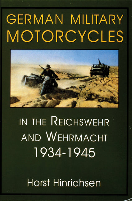 German Military Motorcycles in the Reichswehr and Wehrmacht 1934-1945 by Schiffer Publishing