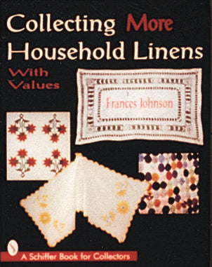 Collecting More Household Linens by Schiffer Publishing