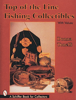 Top of the Line Fishing Collectibles by Schiffer Publishing