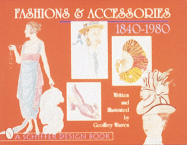 Fashions & Accessories 1840-1980 by Schiffer Publishing