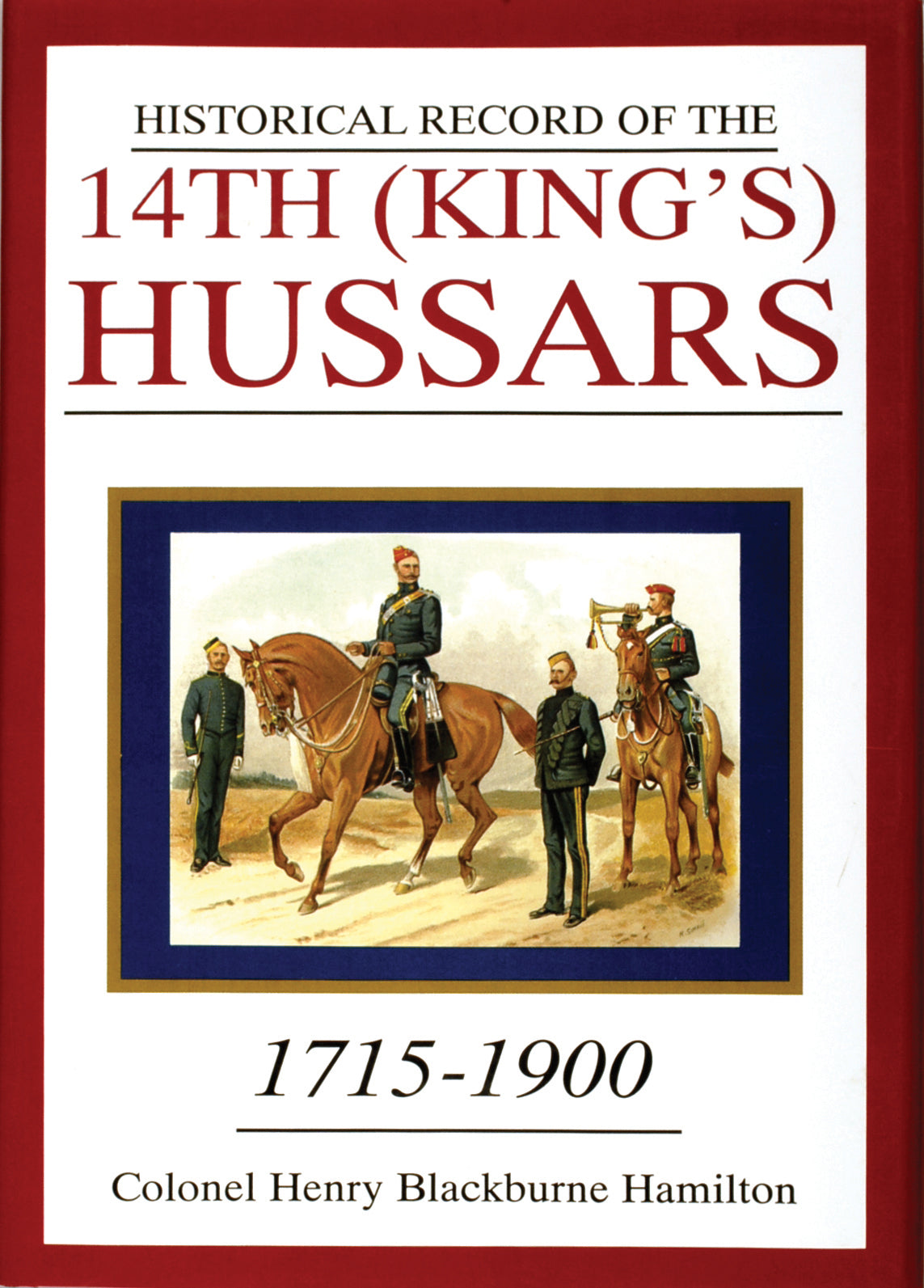 Historical Record of the 14th (King's) Hussars by Schiffer Publishing