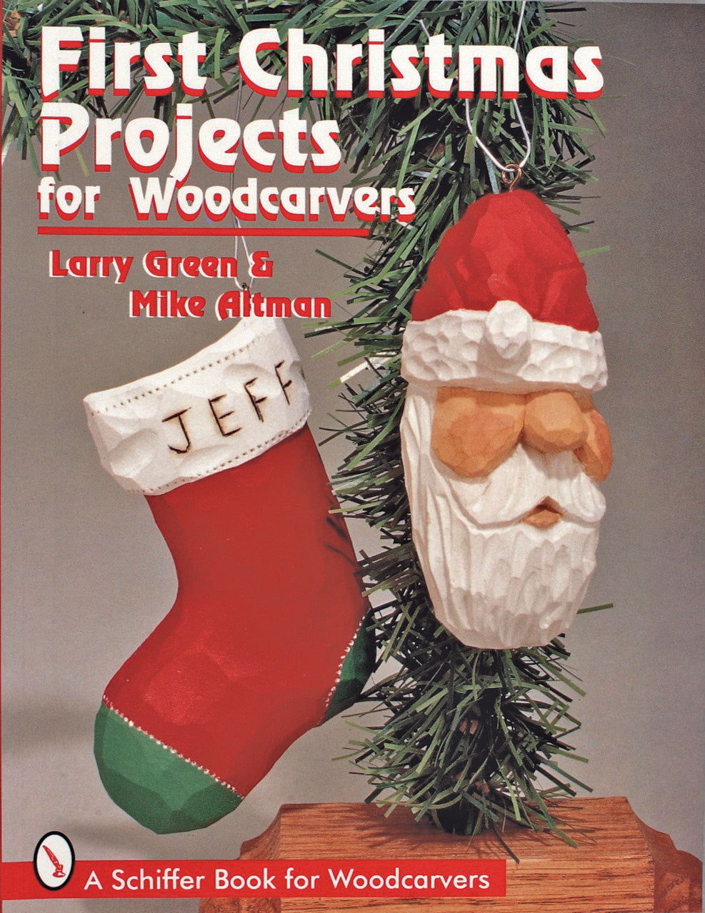 First Christmas Projects for Woodcarvers by Schiffer Publishing