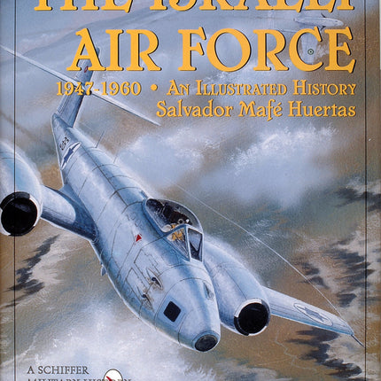 The Israeli Air Force 1947-1960 by Schiffer Publishing