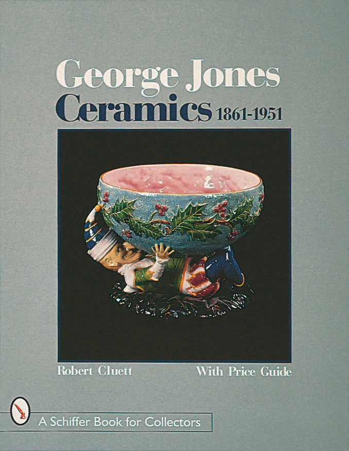 George Jones Ceramics 1861-1951 by Schiffer Publishing