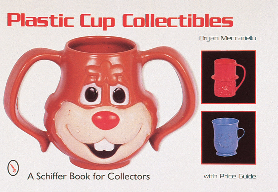 Plastic Cup Collectibles by Schiffer Publishing