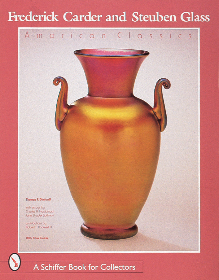 Frederick Carder and Steuben Glass by Schiffer Publishing