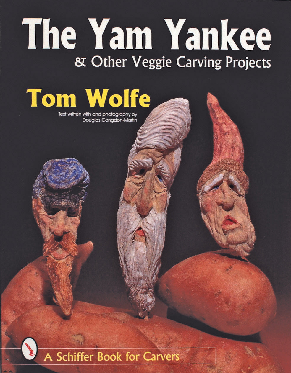 The Yam Yankee & Other Veggie Carving Projects by Schiffer Publishing