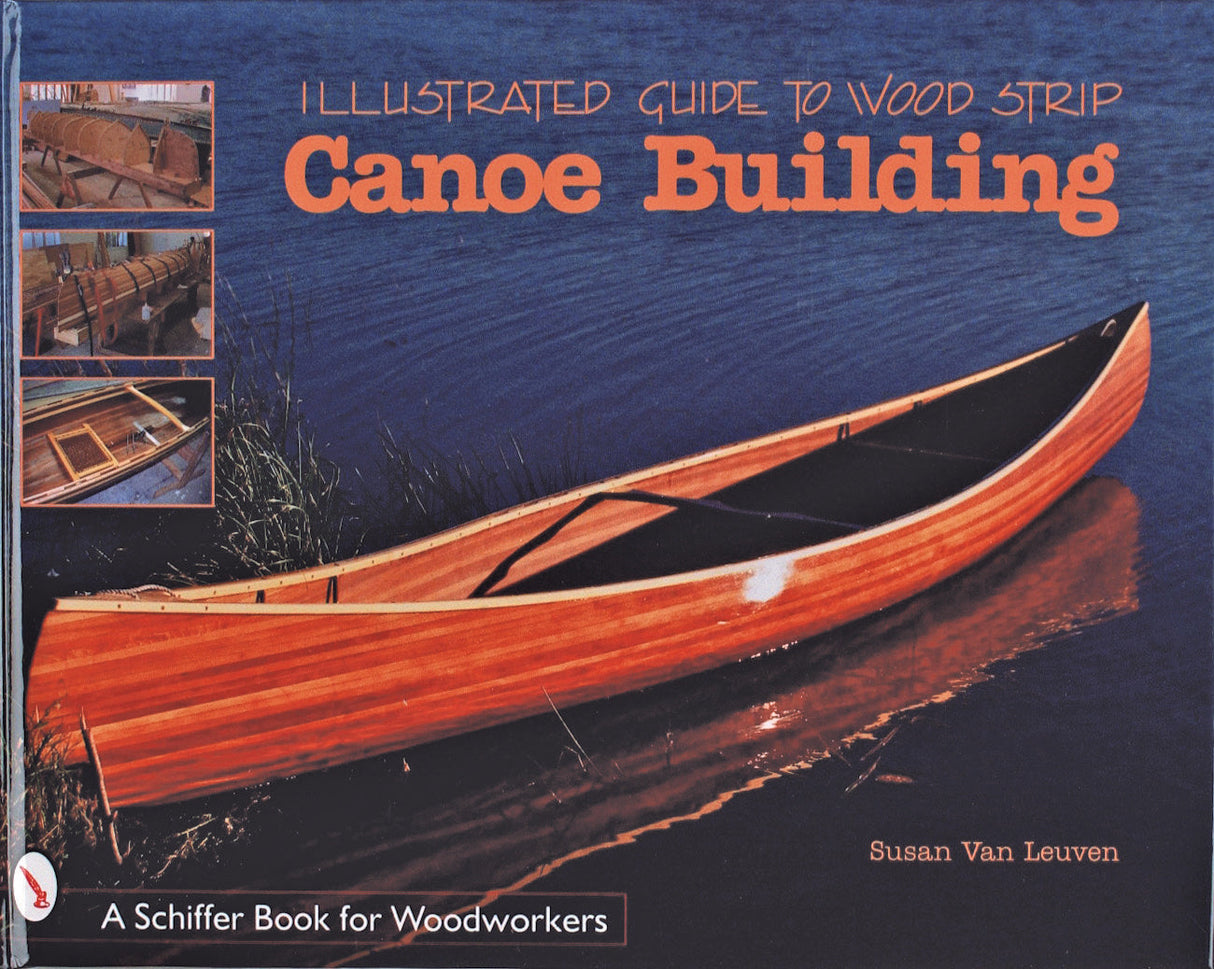 Illustrated Guide to Wood Strip Canoe Building by Schiffer Publishing