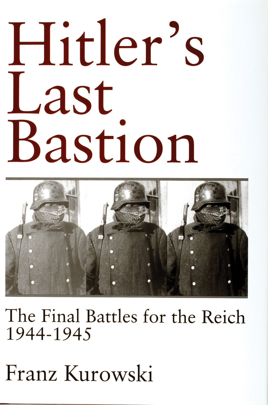 Hitler’s Last Bastion by Schiffer Publishing