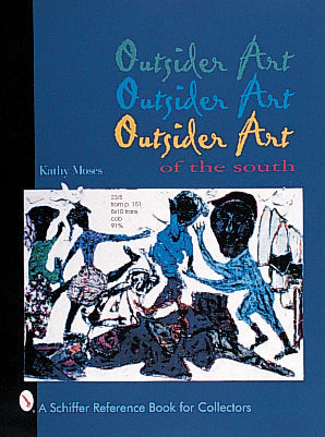 Outsider Art of the South by Schiffer Publishing