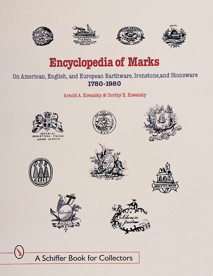 Encyclopedia of Marks on American, English, and European Earthenware, Ironstone, and Stoneware: 1780-1980 by Schiffer Publishing