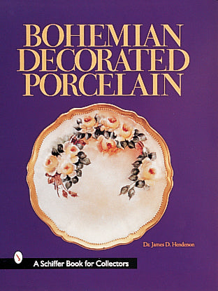 Bohemian Decorated Porcelain by Schiffer Publishing