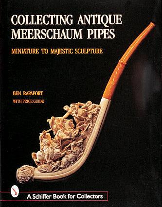 Collecting Antique Meerschaum Pipes by Schiffer Publishing