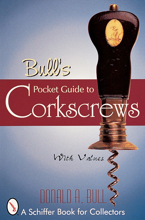 Bull's Pocket Guide to Corkscrews by Schiffer Publishing