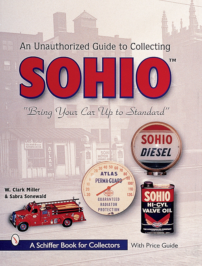 The Unauthorized Guide to Collecting Sohio by Schiffer Publishing