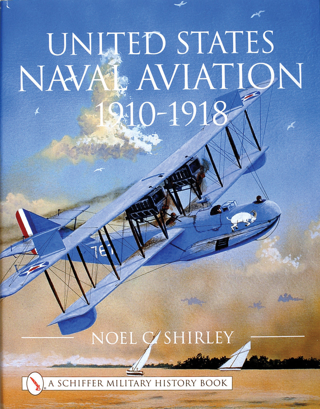 United States Naval Aviation 1910-1918 by Schiffer Publishing