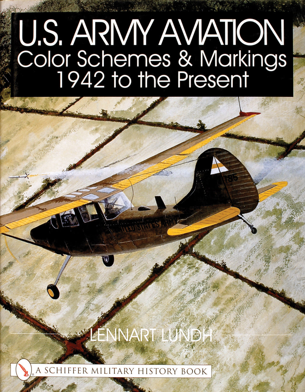 U.S. Army Aviation Color Schemes and Markings 1942-to the Present by Schiffer Publishing