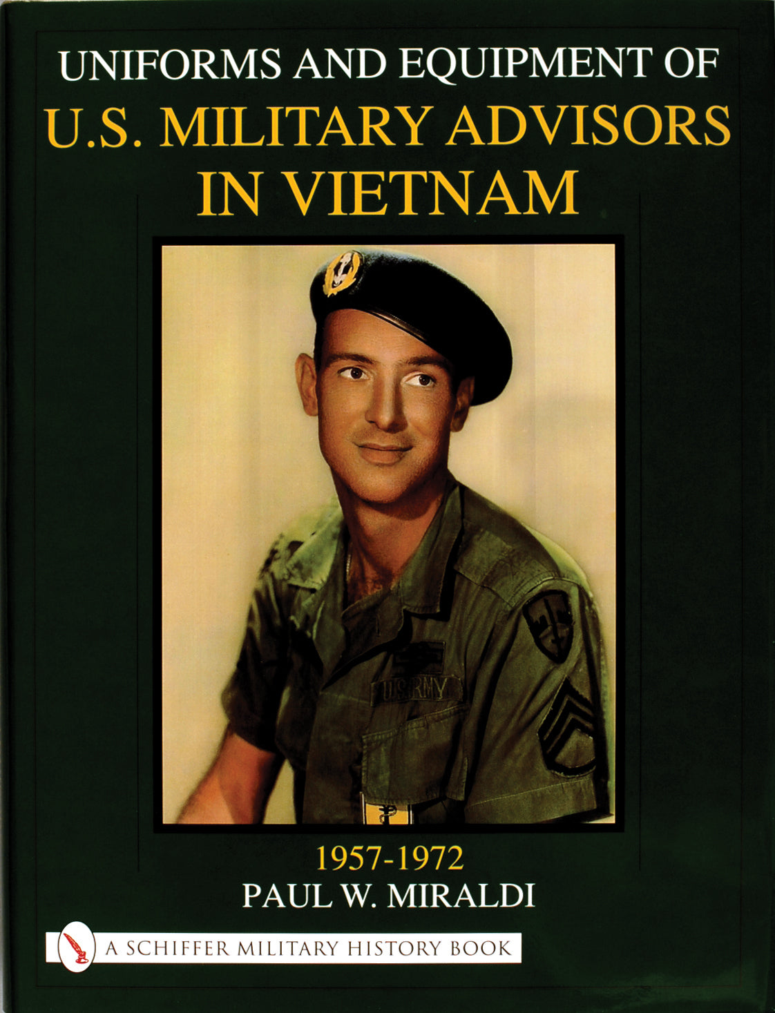 Uniforms & Equipment of U.S. Military Advisors in Vietnam by Schiffer Publishing