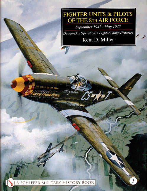 Fighter Units & Pilots of the 8th Air Force September 1942 - May 1945 by Schiffer Publishing