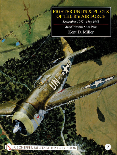 Fighter Units & Pilots of the 8th Air Force September 1942 - May 1945 by Schiffer Publishing