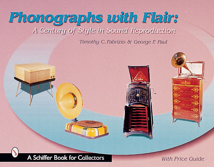 Phonographs with Flair by Schiffer Publishing